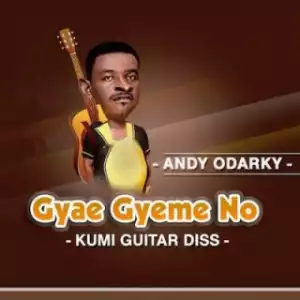 Andy Odarky - Gyae Gyeme No (Kumi Guitar Diss) (Prod By Beatz Boss)